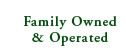 Family Owned & Operated